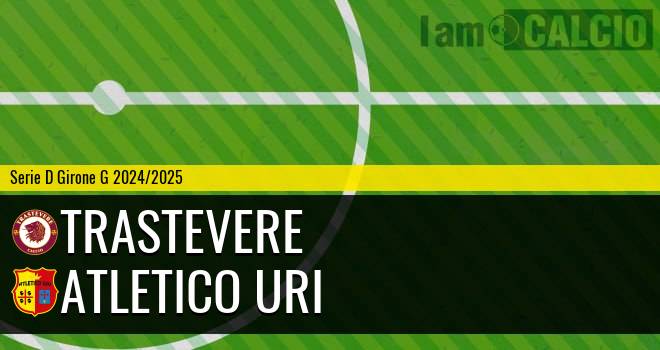 Trastevere - Atletico Uri