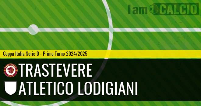 Trastevere - Atletico Lodigiani