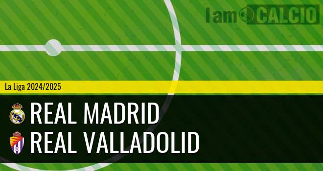 Real Madrid - Real Valladolid