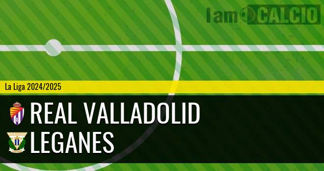 Real Valladolid - Leganes