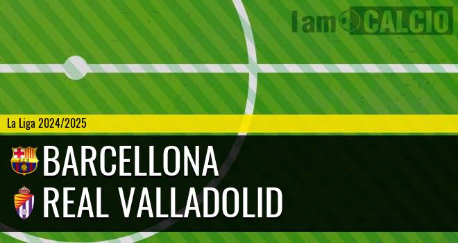 Barcellona - Real Valladolid