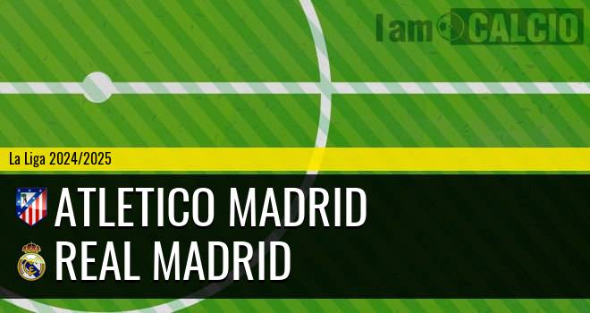 Atletico Madrid - Real Madrid