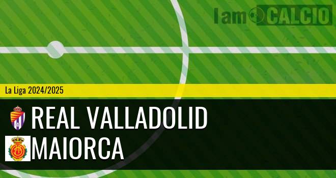 Real Valladolid - Maiorca