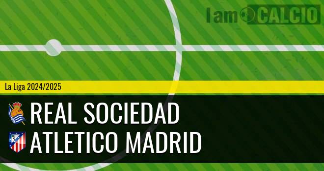 Real Sociedad - Atletico Madrid