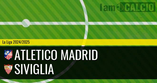 Atletico Madrid - Siviglia