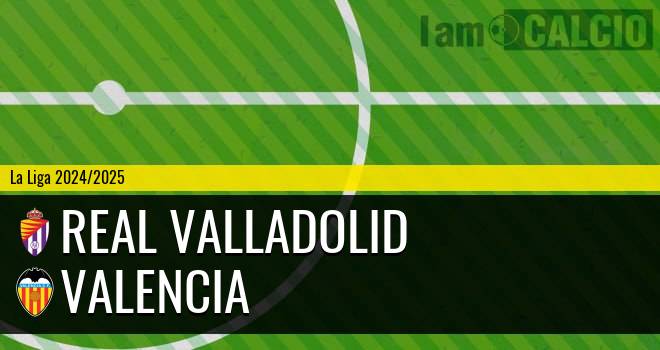 Real Valladolid - Valencia