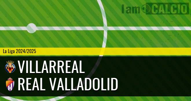 Villarreal - Real Valladolid