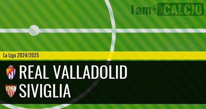 Real Valladolid - Siviglia