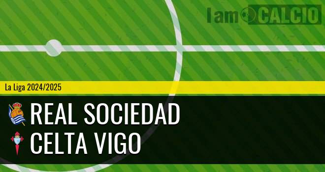 Real Sociedad - Celta Vigo