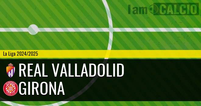 Real Valladolid - Girona