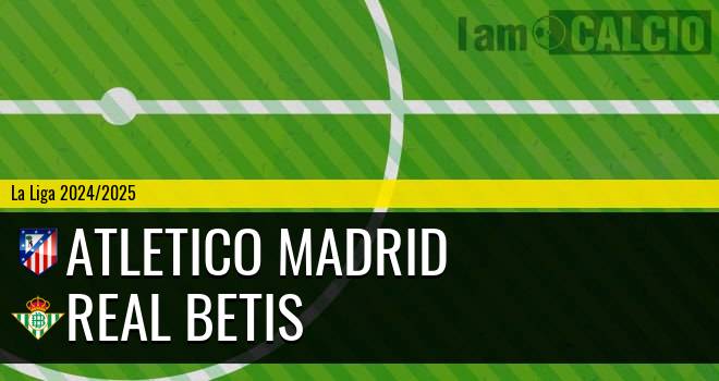 Atletico Madrid - Real Betis