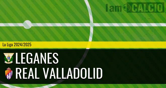 Leganes - Real Valladolid