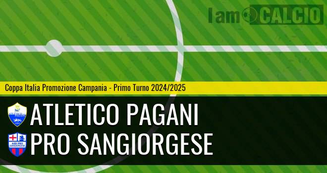 Atletico Pagani - Pro Sangiorgese