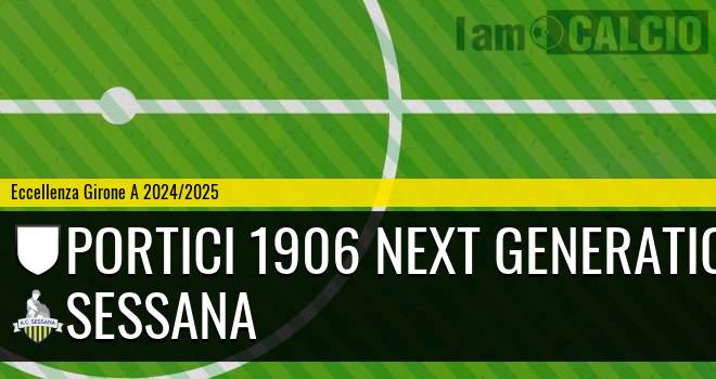 Portici 1906 Next Generation - Sessana