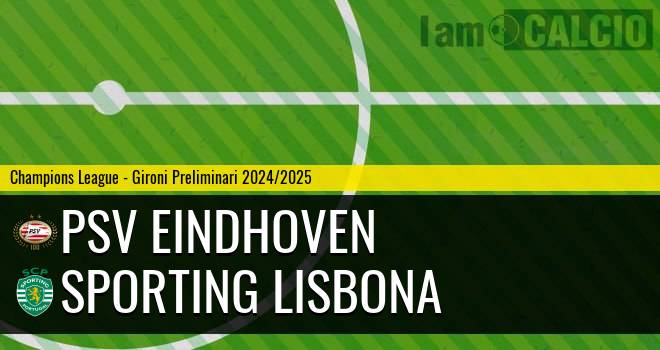 PSV Eindhoven - Sporting Lisbona