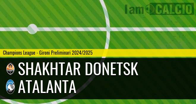 Shakhtar Donetsk - Atalanta