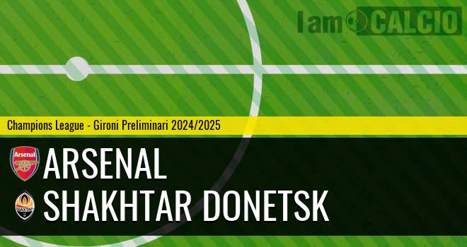 Arsenal - Shakhtar Donetsk