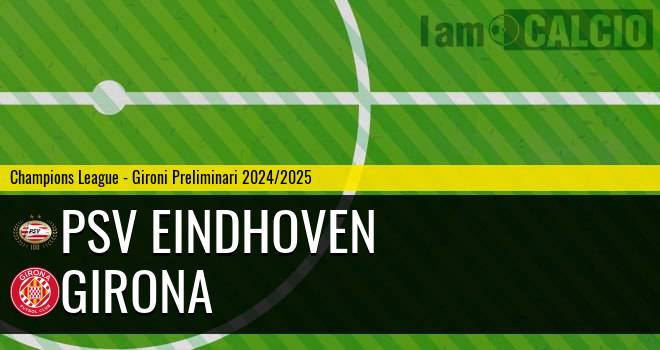 PSV Eindhoven - Girona