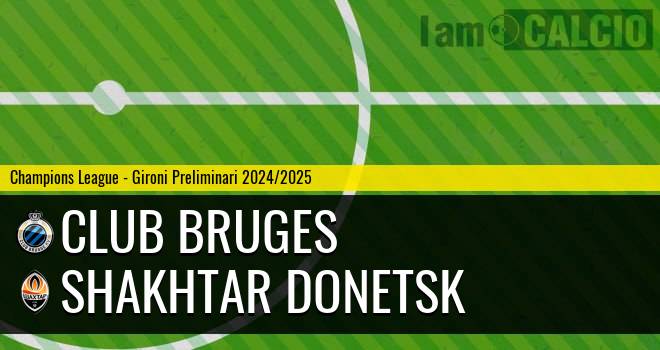 Club Bruges - Shakhtar Donetsk