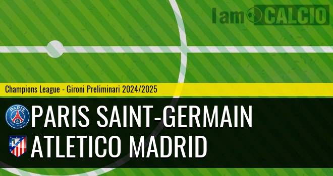 Paris Saint-Germain - Atletico Madrid