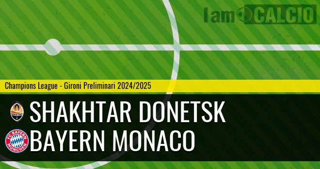 Shakhtar Donetsk - Bayern Monaco