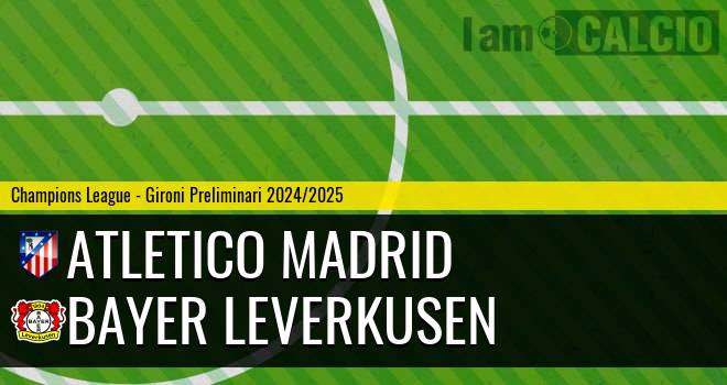 Atletico Madrid - Bayer Leverkusen