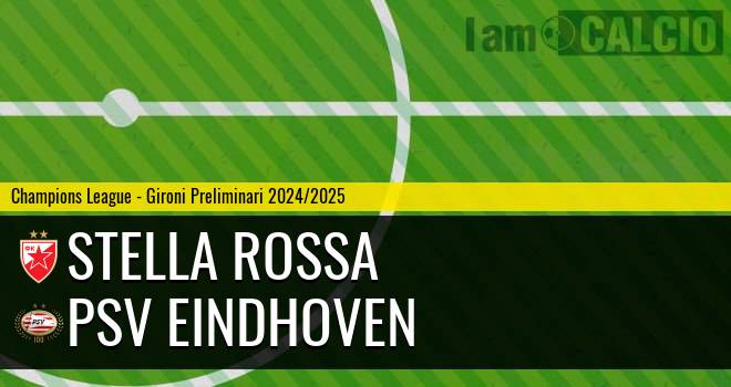 Stella Rossa - PSV Eindhoven