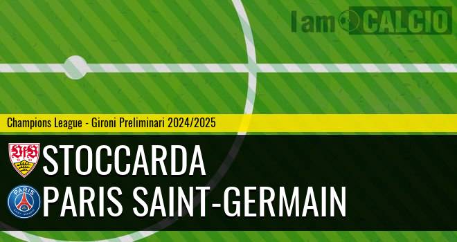 Stoccarda - Paris Saint-Germain