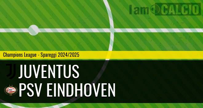 Juventus - PSV Eindhoven