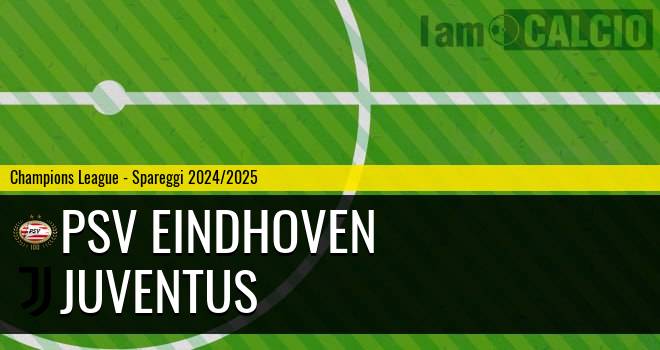 PSV Eindhoven - Juventus