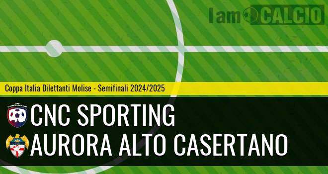 CNC Sporting - Aurora Alto Casertano