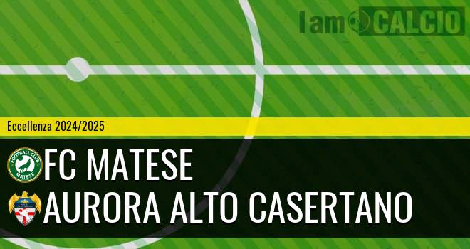 FC Matese - Aurora Alto Casertano