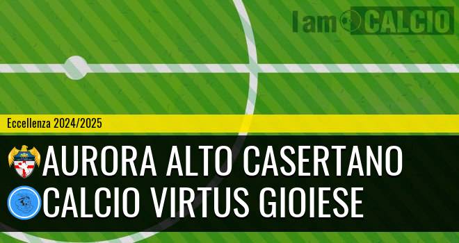 Aurora Alto Casertano - Calcio Virtus Gioiese