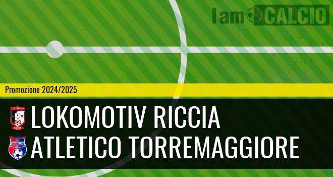 Lokomotiv Riccia - Atletico Torremaggiore