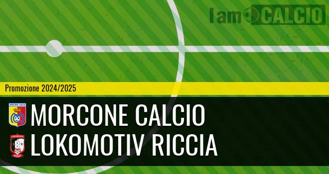 Morcone Calcio - Lokomotiv Riccia