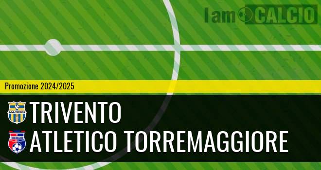 Trivento - Atletico Torremaggiore