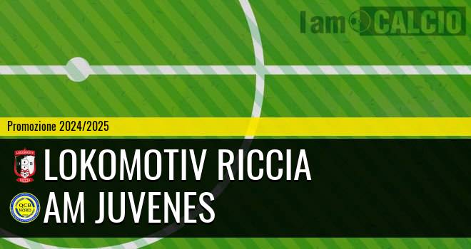 Lokomotiv Riccia - AM Juvenes