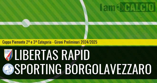 Libertas Rapid - Sporting Borgolavezzaro