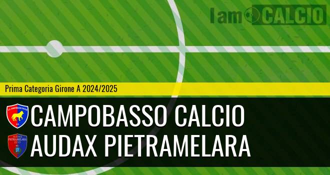 Campobasso Calcio - Audax Pietramelara