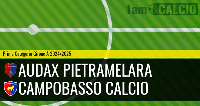 Audax Pietramelara - Campobasso Calcio