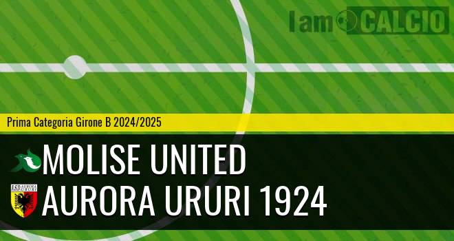 Molise United - Aurora Ururi 1924