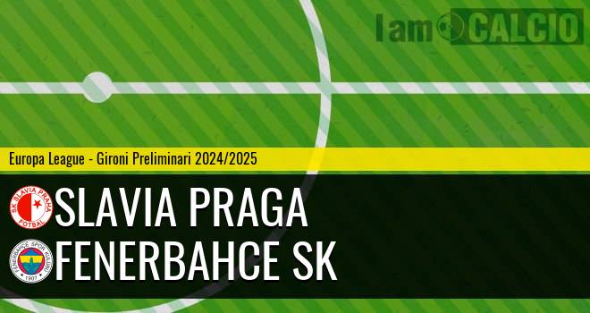 Slavia Praga - Fenerbahce SK