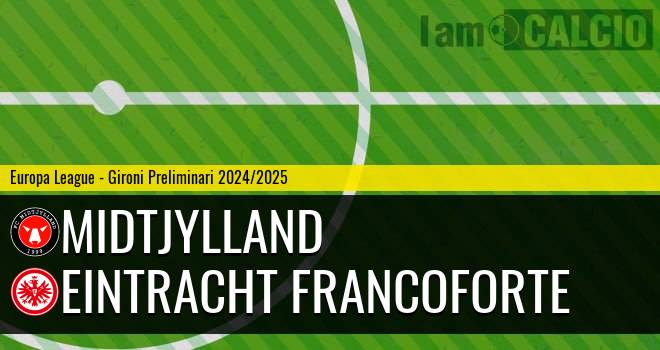 Midtjylland - Eintracht Francoforte