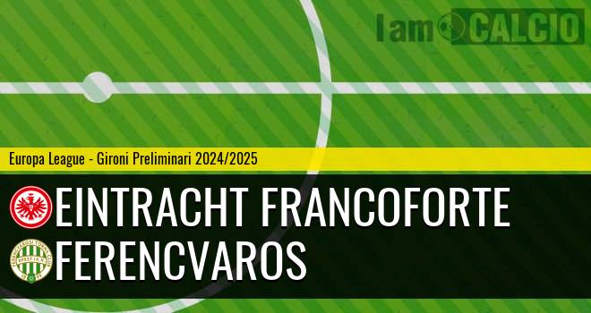 Eintracht Francoforte - Ferencvaros