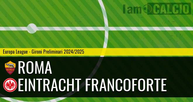 Roma - Eintracht Francoforte