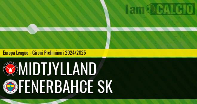 Midtjylland - Fenerbahce SK