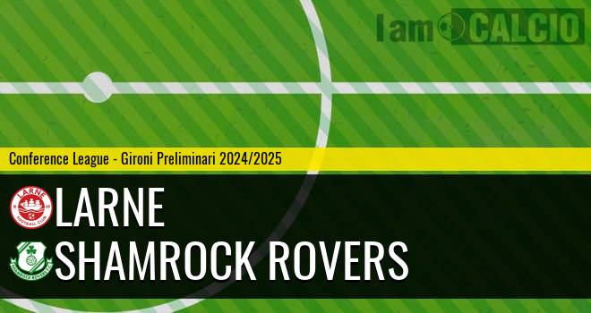 Larne - Shamrock Rovers