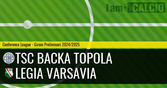 TSC Backa Topola - Legia Varsavia