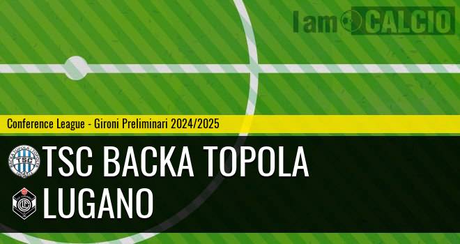 TSC Backa Topola - Lugano