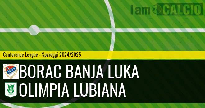 Borac Banja Luka - Olimpia Lubiana